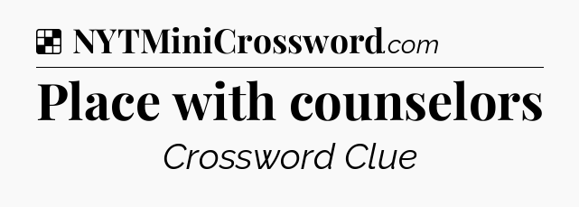 Solution: Place with counselors - NYT Crossword
