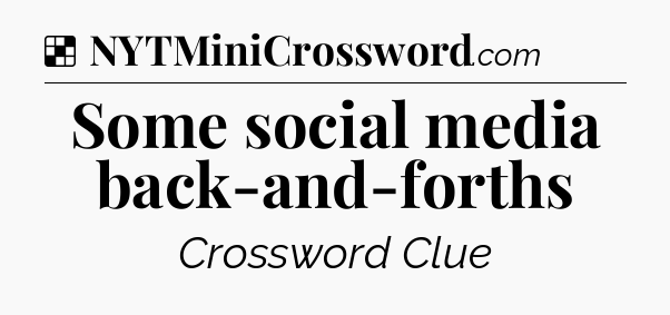 Solution: Some social media back-and-forths - NYT Crossword