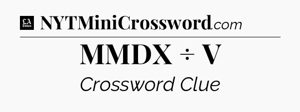 MMDX ÷ V - LA Times Crossword