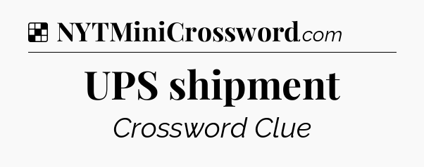 Solution: UPS shipment - NYT Crossword