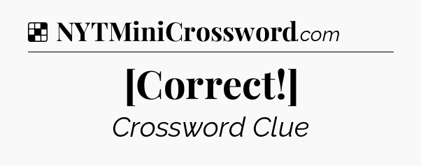Solution: [Correct!] - NYT Crossword