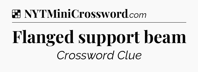 Solution: Flanged support beam - NYT Crossword