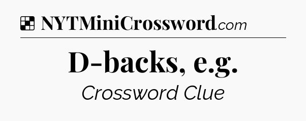 Solution: D-backs, e.g - NYT Crossword