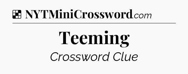 Solution: Teeming - NYT Crossword