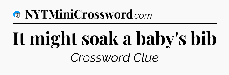 It might soak a baby's bib Crossword Clue