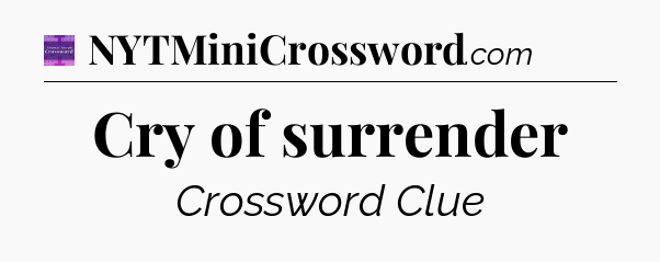 Cry of surrender - Thomas Joseph Crossword