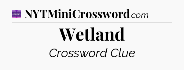 Wetland - Thomas Joseph Crossword