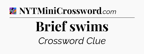 Brief swims Crossword Clue