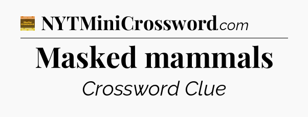 Masked mammals - Eugene Sheffer Crossword