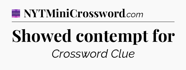 Showed contempt for - Thomas Joseph Crossword