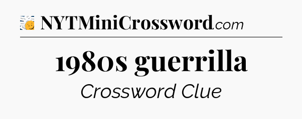 1980s guerrilla - 7 Little Words