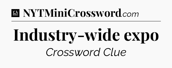 Industry-wide expo - LA Times Crossword