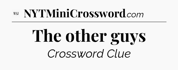 The other guys - WSJ Crossword