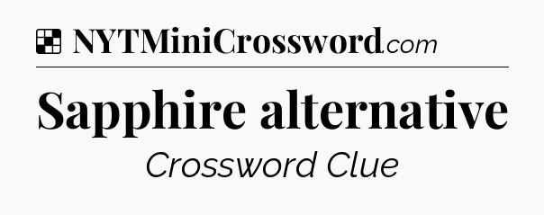Solution: Sapphire alternative - NYT Crossword
