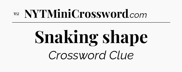 Snaking shape - WSJ Crossword