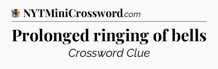 Prolonged ringing of bells Crossword Clue