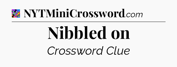 Nibbled on Crossword Clue