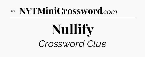 Nullify - WSJ Crossword