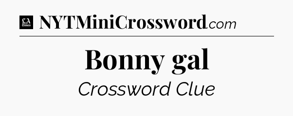 Bonny gal - LA Times Crossword