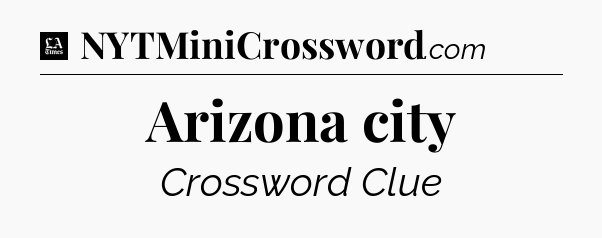Arizona city - LA Times Crossword