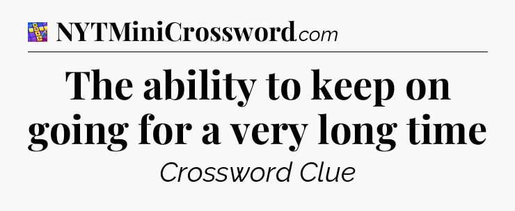 The ability to keep on going for a very long time Codycross