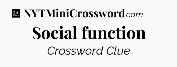 Social function - LA Times Crossword