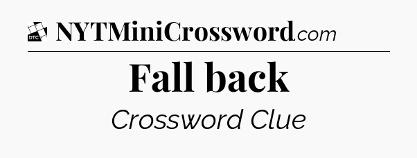Fall back - Daily Themed Classic Crossword