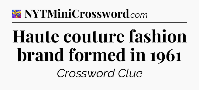 Haute couture fashion brand formed in 1961 Codycross