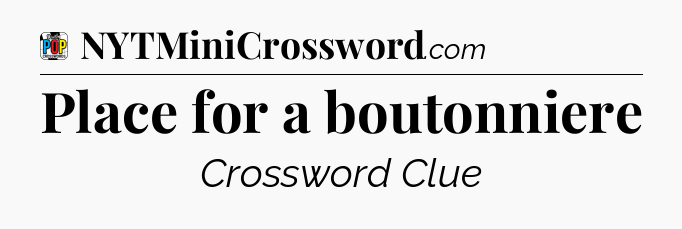Place for a boutonniere Crossword Clue