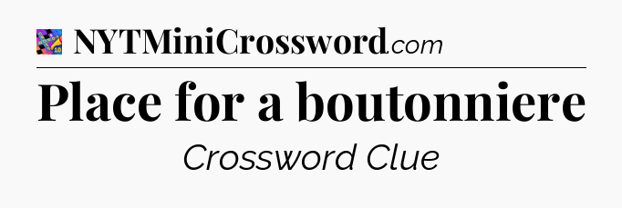 Place for a boutonniere Crossword Clue