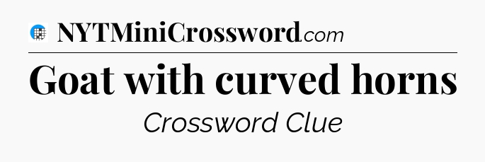 Goat with curved horns Crossword Clue