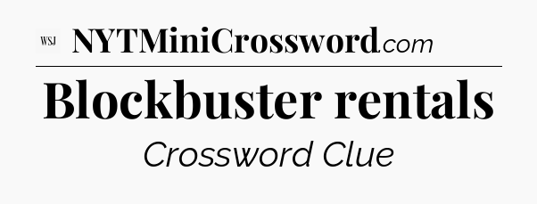 Blockbuster rentals - WSJ Crossword