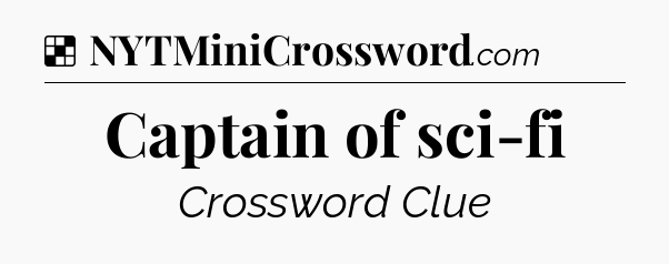 Solution: Captain of sci-fi - NYT Crossword