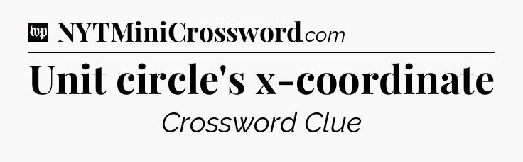 Unit circle's x-coordinate Crossword Clue