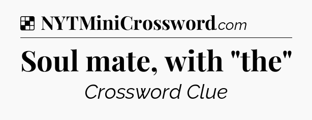 Solution: Soul mate, with 