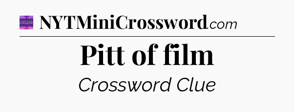 Pitt of film - Thomas Joseph Crossword