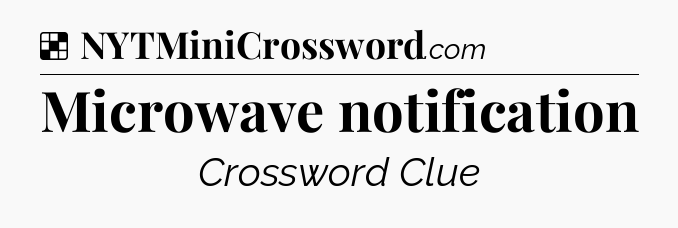 Solution: Microwave notification - NYT Crossword