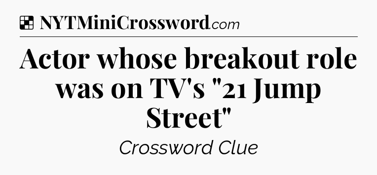Solution: Actor whose breakout role was on TV's 