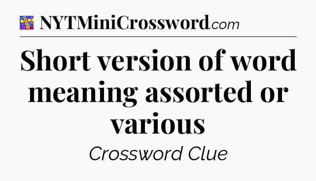 Short version of word meaning assorted or various Codycross