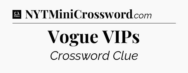 Vogue VIPs - LA Times Crossword