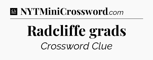 Radcliffe grads - LA Times Crossword