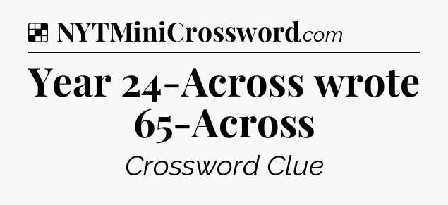 Solution: Year 24-Across wrote 65-Across - NYT Crossword