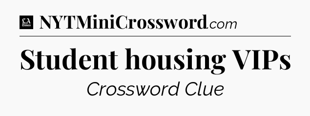 Student housing VIPs - LA Times Crossword