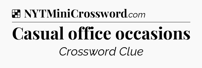 Solution: Casual office occasions - NYT Crossword