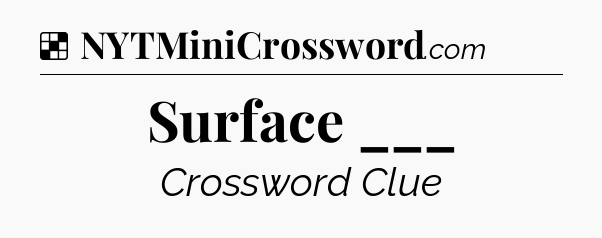 Solution: Surface ___ - NYT Crossword