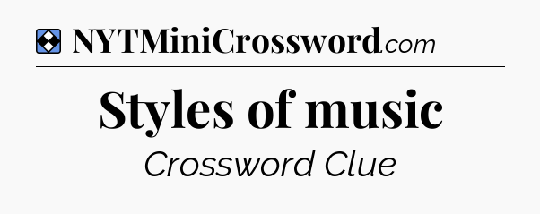 Solution: Styles of music - NYT Mini Crossword