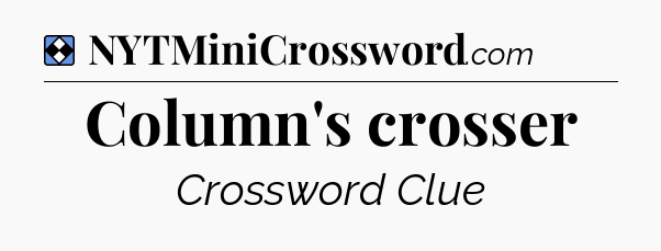 Solution: Column's crosser - NYT Mini Crossword