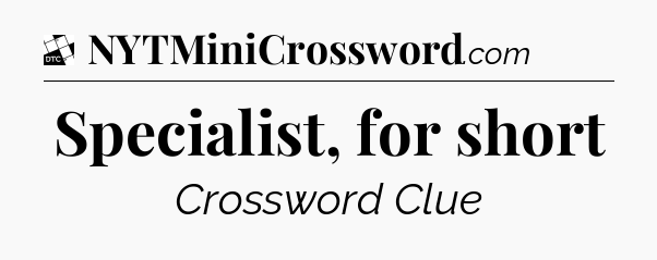 Specialist, for short - Daily Themed Classic Crossword