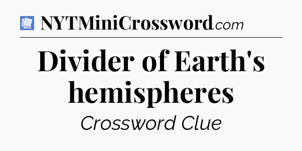 Divider of Earth's hemispheres Puzzle Page Crossword Clue