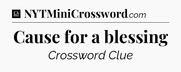 Cause for a blessing - LA Times Crossword